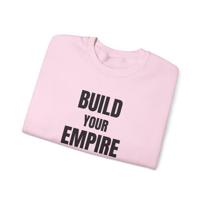 Crewneck Sweatshirt — "Build Your Empire" Motivational Graphic