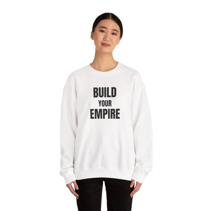Crewneck Sweatshirt — "Build Your Empire" Motivational Graphic