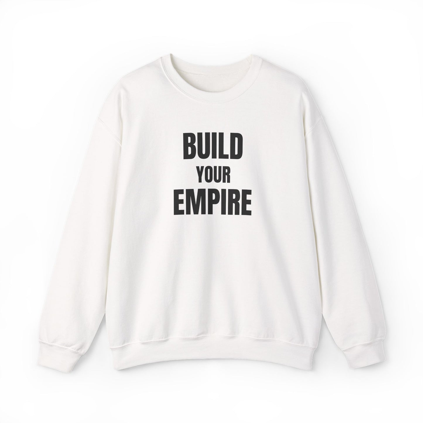 Crewneck Sweatshirt — "Build Your Empire" Motivational Graphic