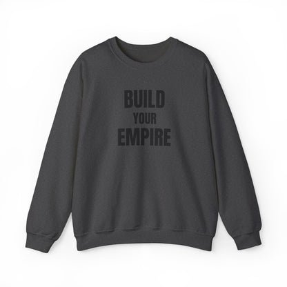 Crewneck Sweatshirt — "Build Your Empire" Motivational Graphic