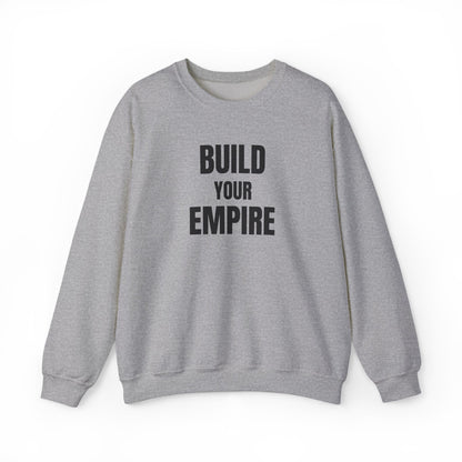 Crewneck Sweatshirt — "Build Your Empire" Motivational Graphic