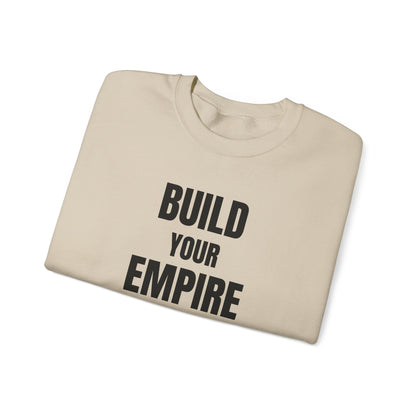 Crewneck Sweatshirt — "Build Your Empire" Motivational Graphic