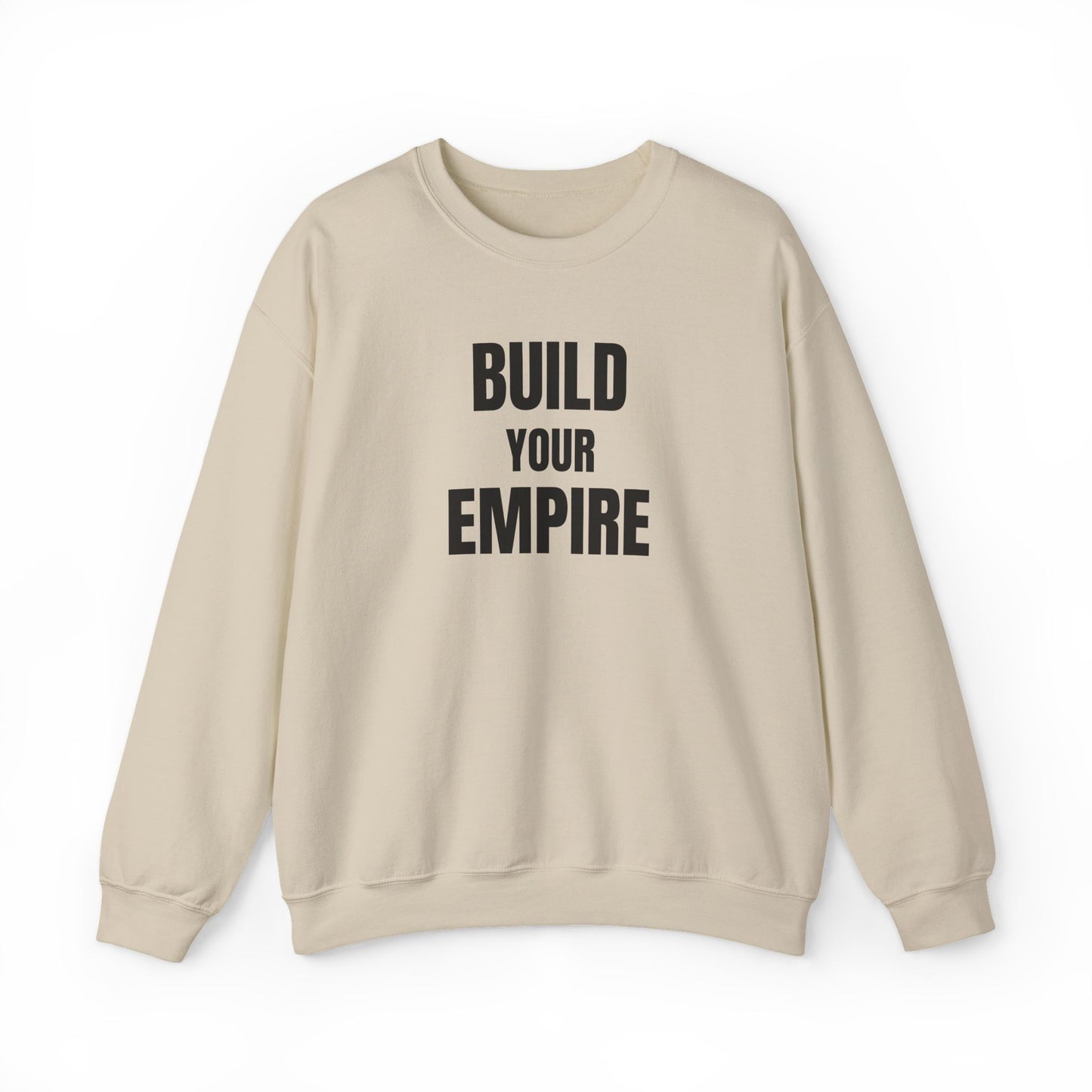 Crewneck Sweatshirt — "Build Your Empire" Motivational Graphic