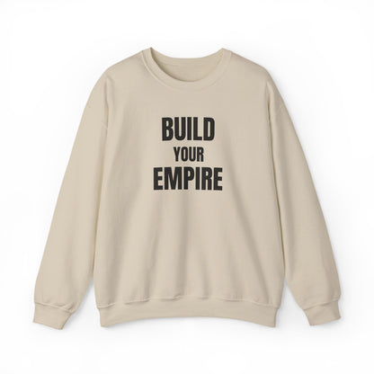 Crewneck Sweatshirt — "Build Your Empire" Motivational Graphic