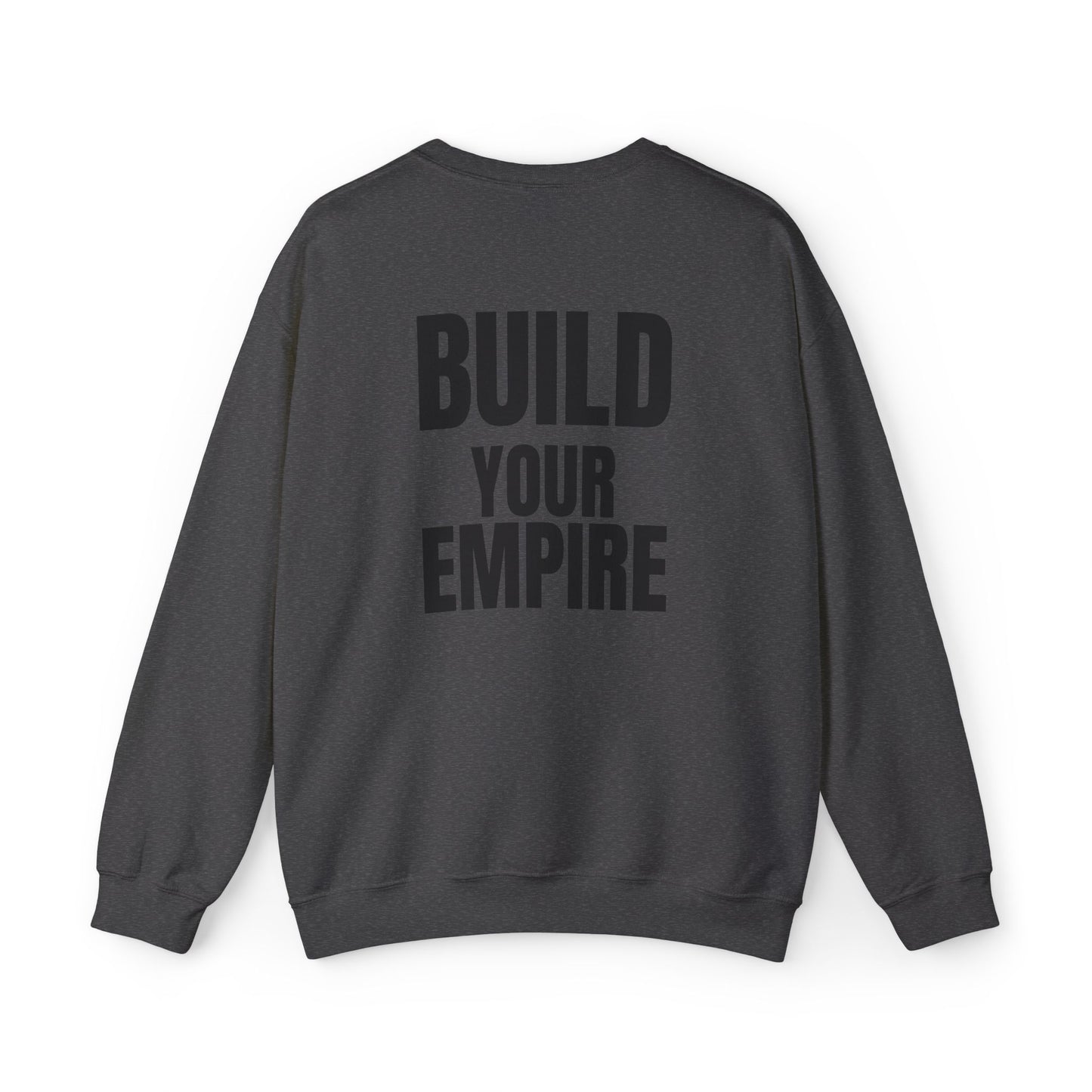 Crewneck Sweatshirt — "Build Your Empire" Motivational Graphic