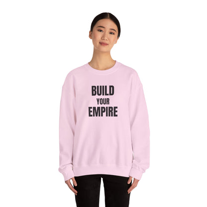 Crewneck Sweatshirt — "Build Your Empire" Motivational Graphic