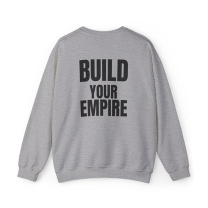 Crewneck Sweatshirt — "Build Your Empire" Motivational Graphic