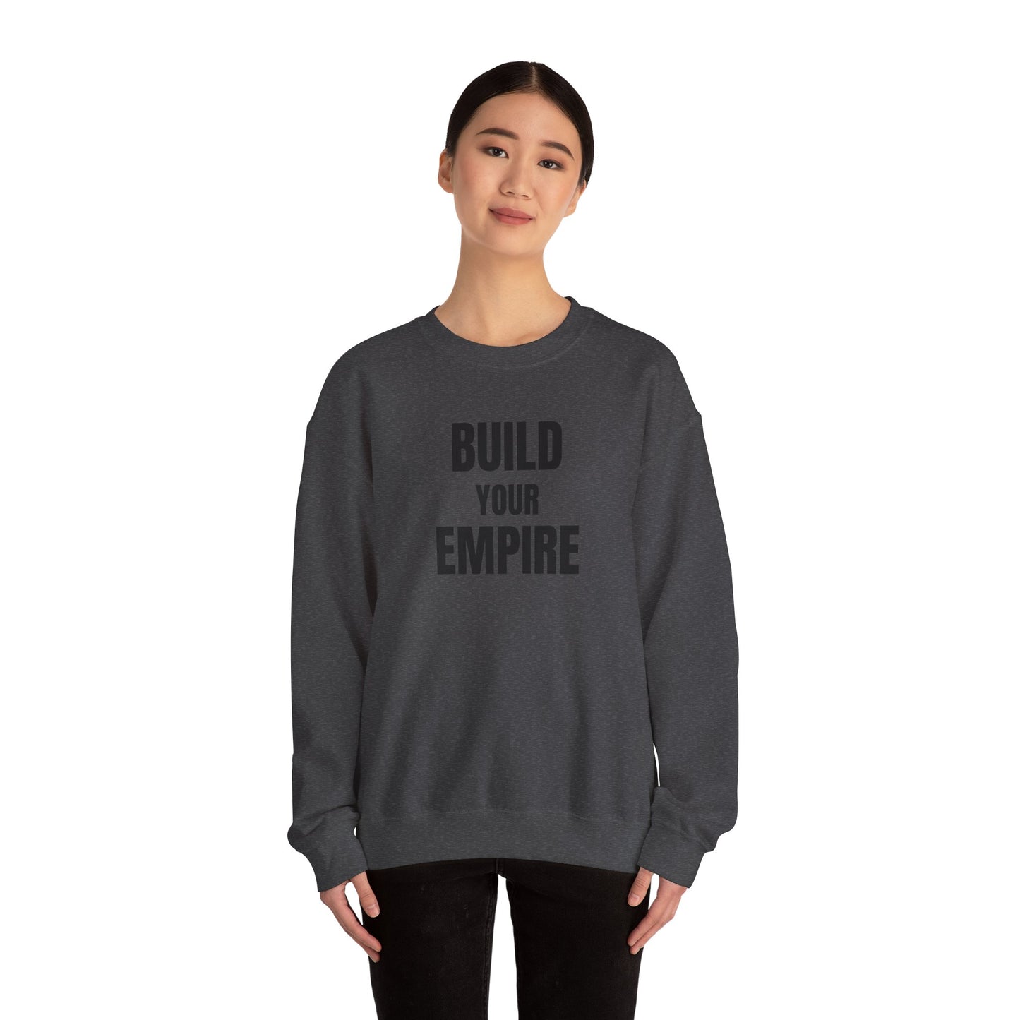 Crewneck Sweatshirt — "Build Your Empire" Motivational Graphic