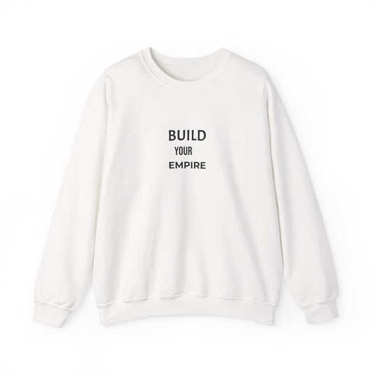 Build Your Empire Crewneck Sweatshirt — Minimal Motivational Sweatshirt