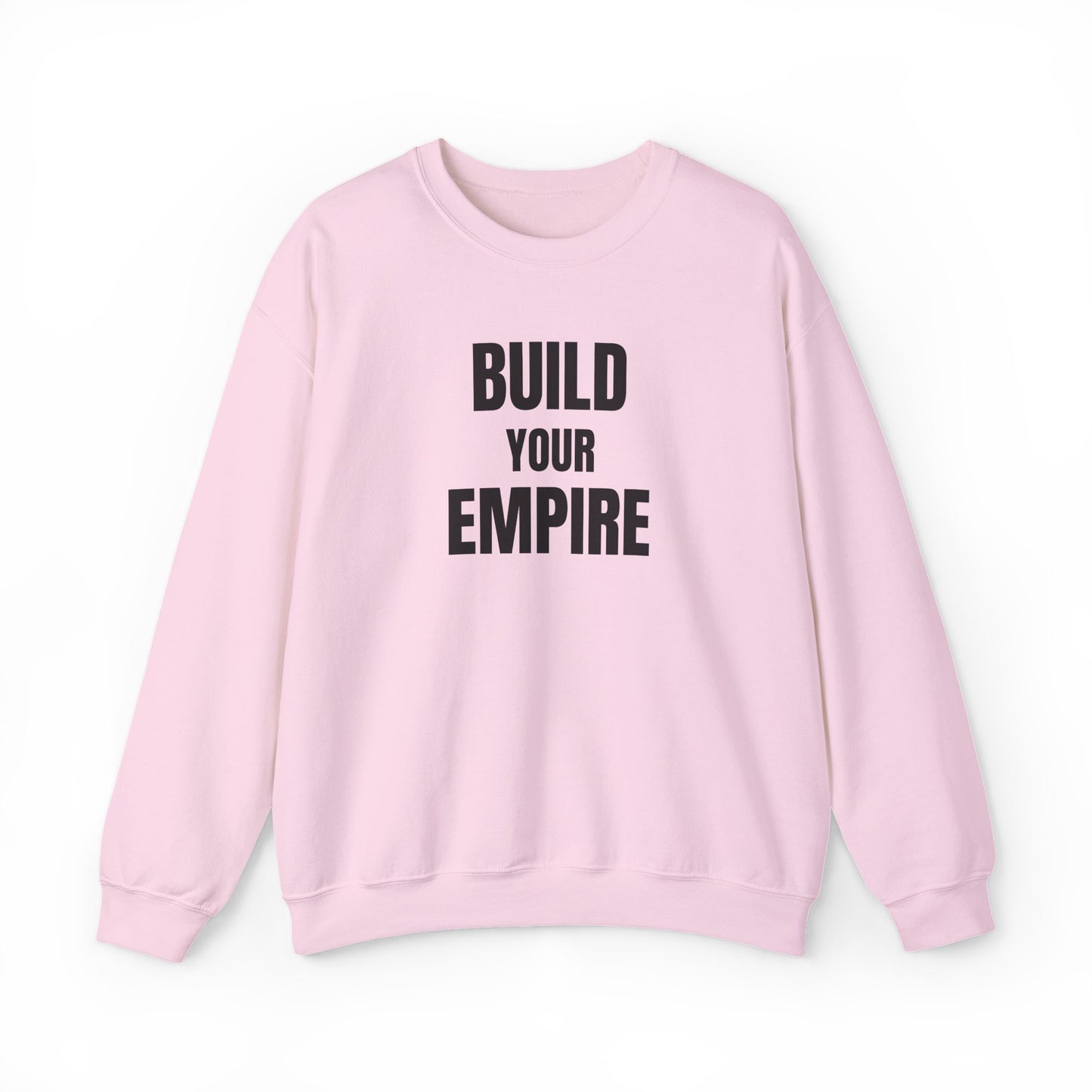 Crewneck Sweatshirt — "Build Your Empire" Motivational Graphic