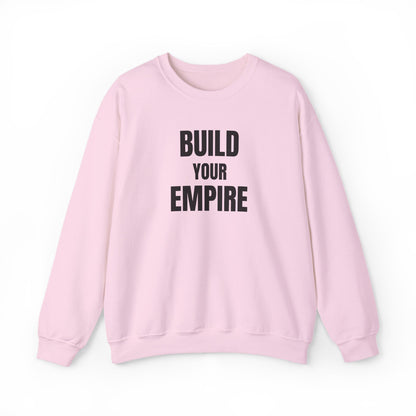 Crewneck Sweatshirt — "Build Your Empire" Motivational Graphic